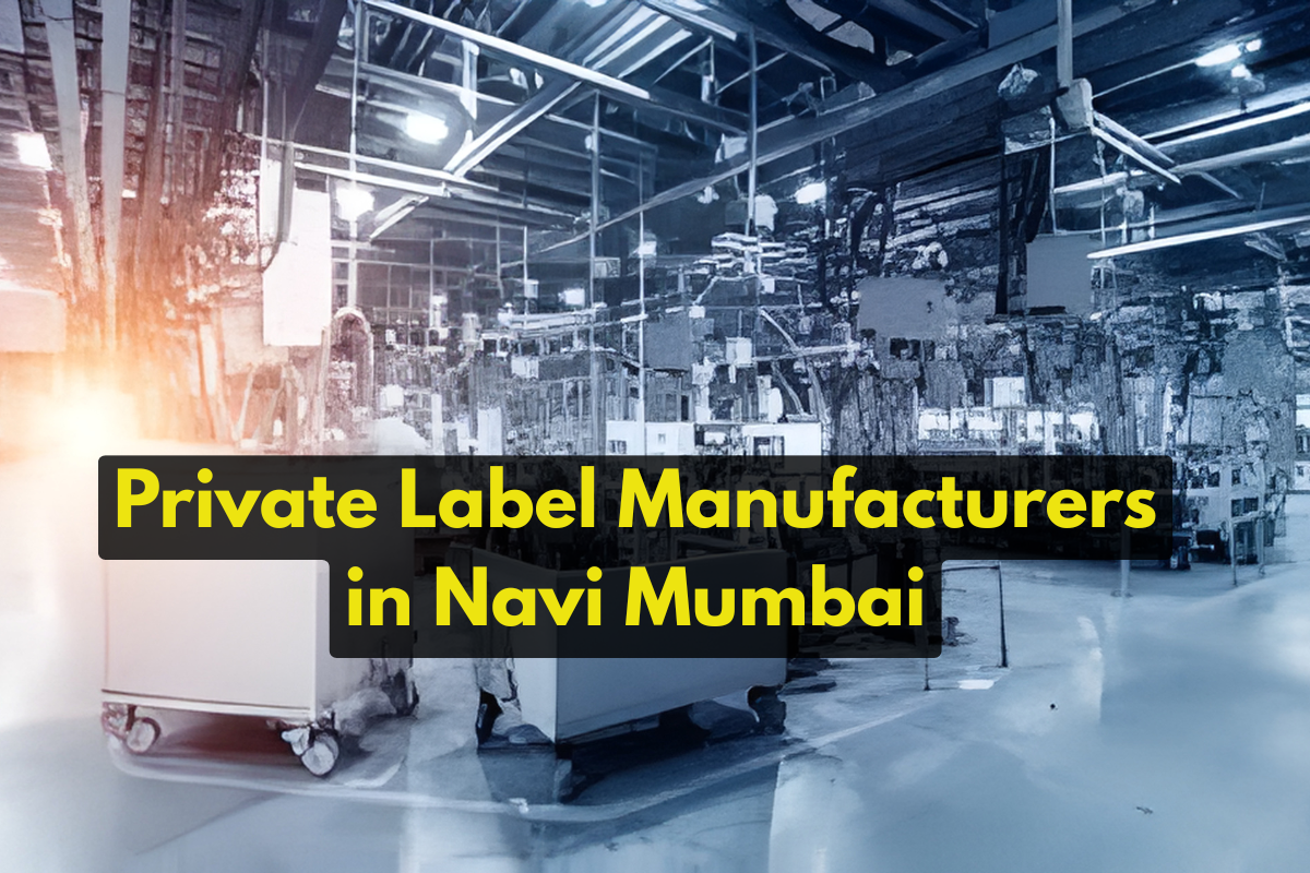 Private Label Manufacturers in Navi Mumbai